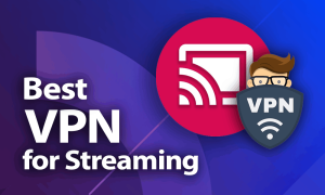 VPN for streaming