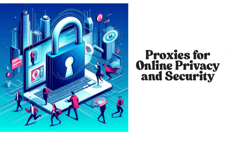 Proxies for Online Privacy and Security
